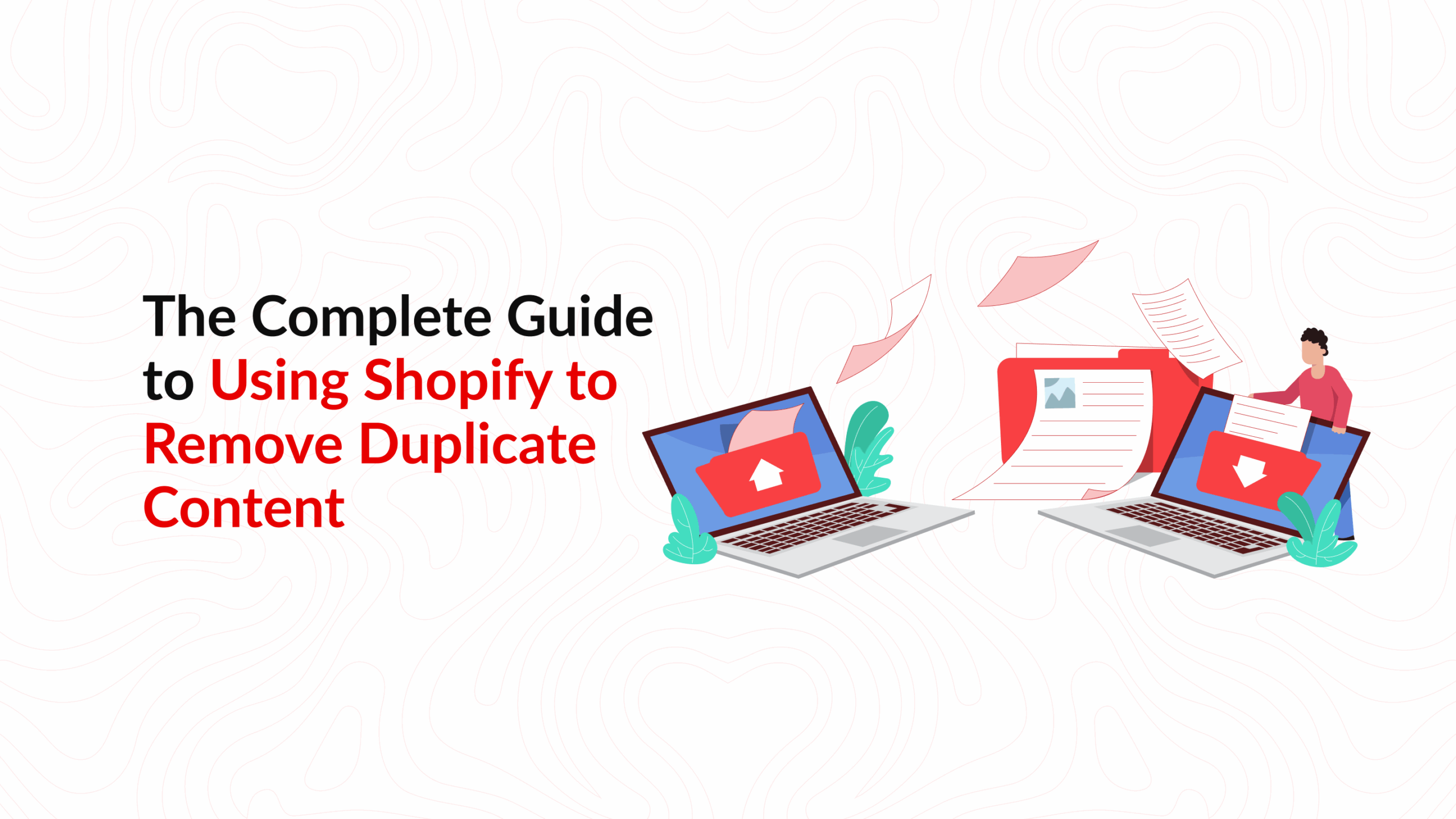 The Complete Guide to Using Shopify to Remove Duplicate Content scaled