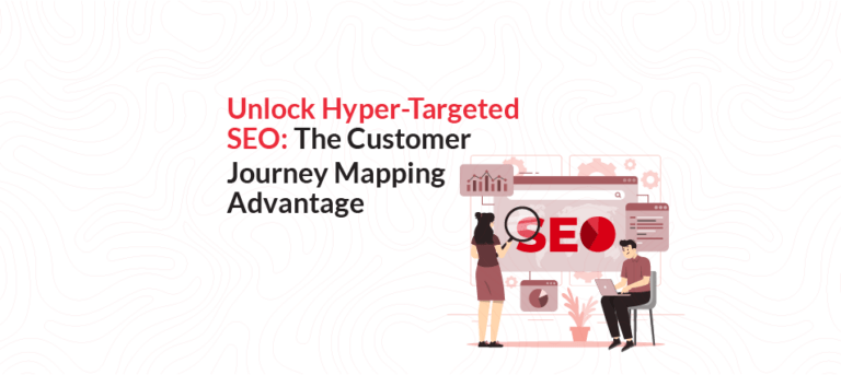 Unlock Hyper-Targeted SEO: Mastering Growth with Customer Journey Mapping 