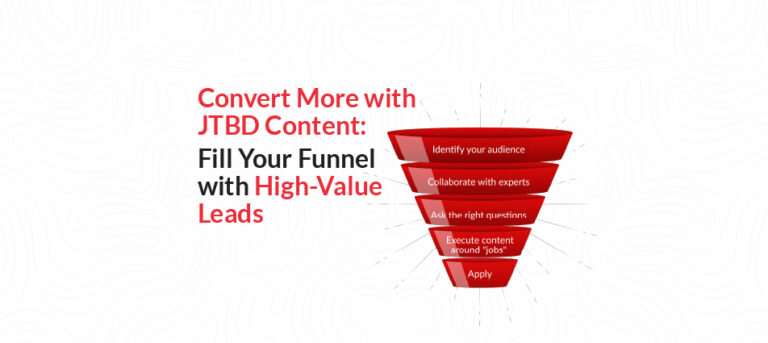 Convert More with JTBD Content: Fill Your Funnel with High-Value Leads 